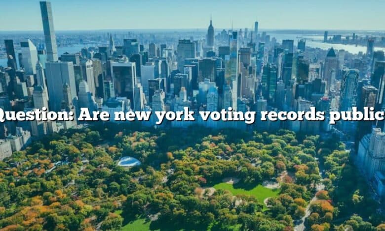 Question: Are new york voting records public?