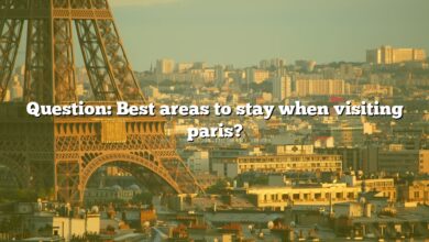 Question: Best areas to stay when visiting paris?