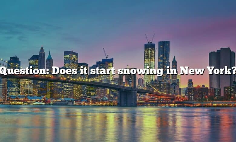 Question: Does it start snowing in New York?