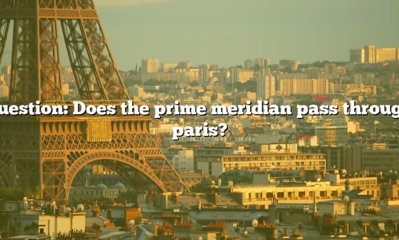Question: Does the prime meridian pass through paris?