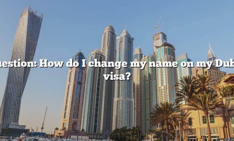 Question: How do I change my name on my Dubai visa?