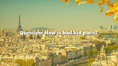 Question: How is bad kid paris?