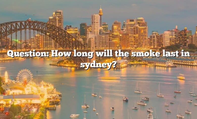 Question: How long will the smoke last in sydney?