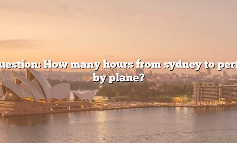 Question: How many hours from sydney to perth by plane?