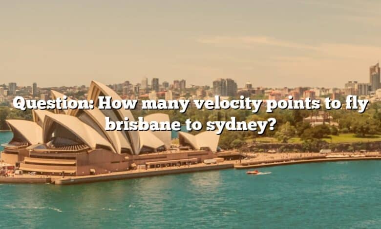 Question: How many velocity points to fly brisbane to sydney?