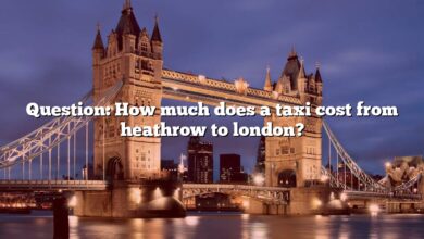 Question: How much does a taxi cost from heathrow to london?