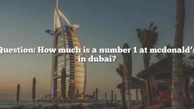 Question: How much is a number 1 at mcdonald’s in dubai?