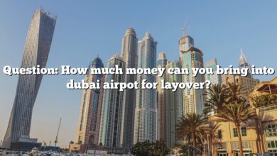 Question: How much money can you bring into dubai airpot for layover?