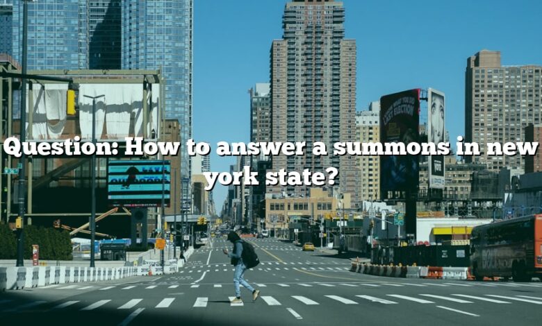 Question: How to answer a summons in new york state?