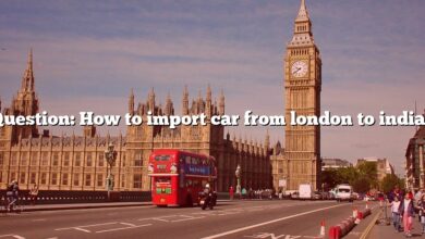 Question: How to import car from london to india?