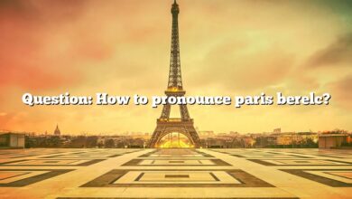Question: How to pronounce paris berelc?