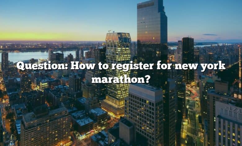 Question: How to register for new york marathon?