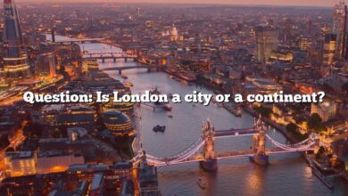 Question: Is London a city or a continent?