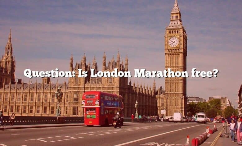 Question: Is London Marathon free?