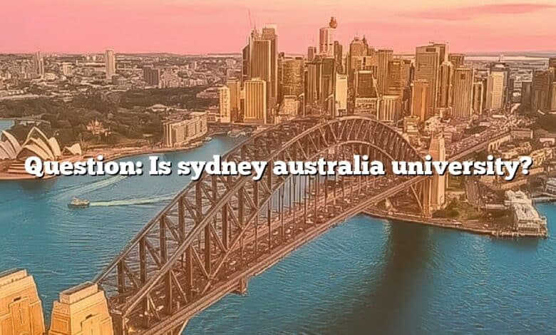 Question: Is sydney australia university?