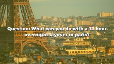 Question: What can you do with a 12 hour overnight layover in paris?