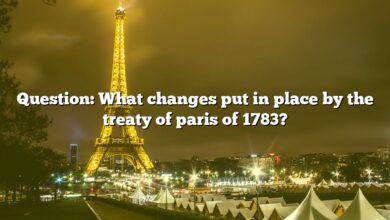 Question: What changes put in place by the treaty of paris of 1783?