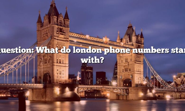 Question: What do london phone numbers start with?