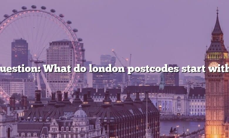 Question: What do london postcodes start with?