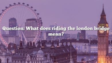 Question: What does riding the london bridge mean?