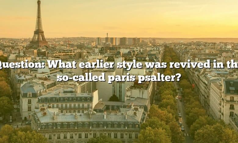 Question: What earlier style was revived in the so-called paris psalter?