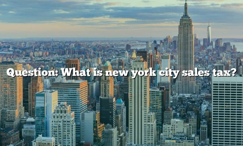 Question: What is new york city sales tax?