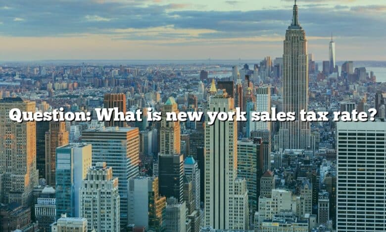 Question: What is new york sales tax rate?