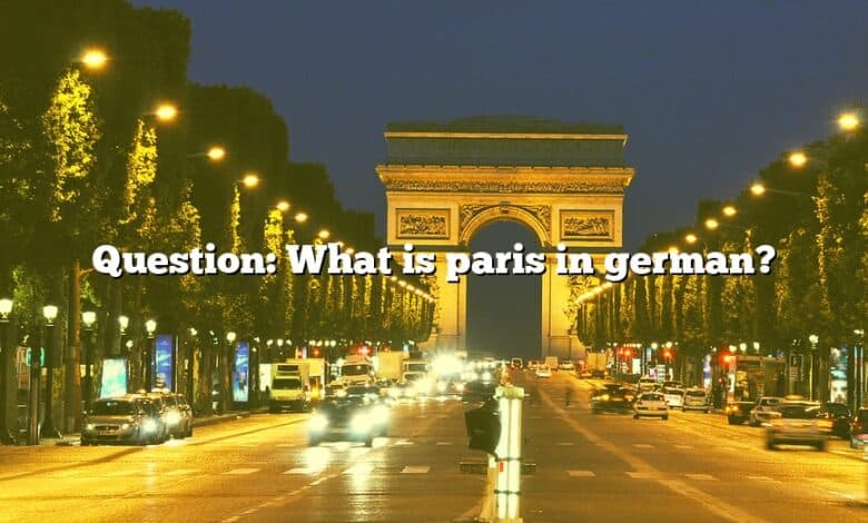 Question: What is paris in german?