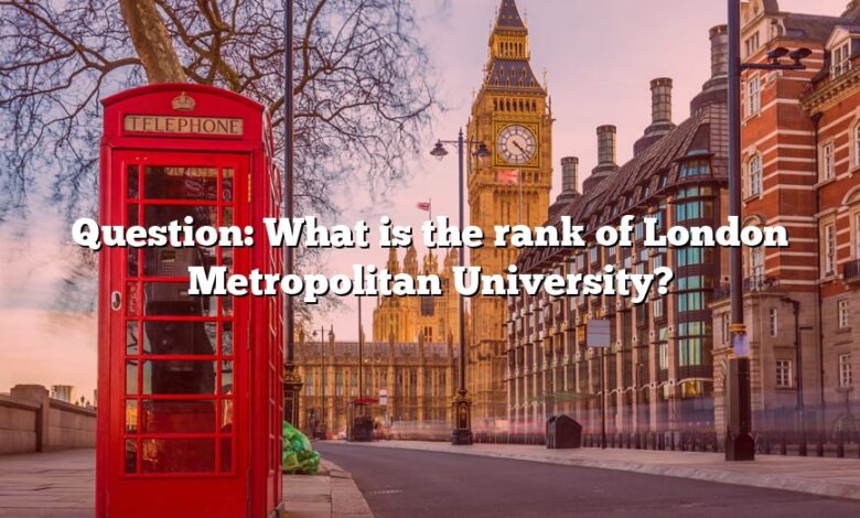Question: What is the rank of London Metropolitan University?