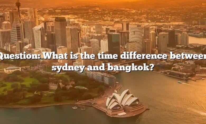 Question: What is the time difference between sydney and bangkok?