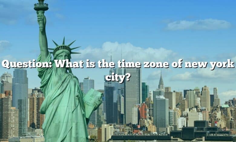 Question: What is the time zone of new york city?
