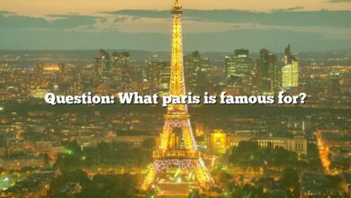 Question: What paris is famous for?
