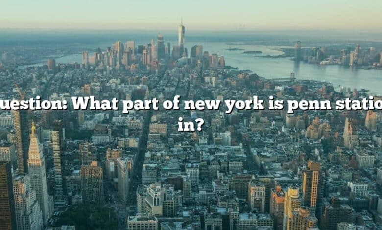 Question: What part of new york is penn station in?