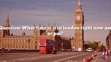Question: What time is it in london right now am or pm?