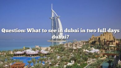Question: What to see in dubai in two full days dubai?