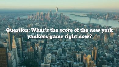 Question: What’s the score of the new york yankees game right now?