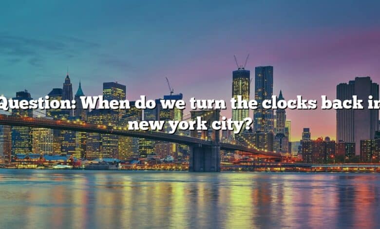 Question: When do we turn the clocks back in new york city?