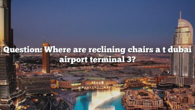 Question: Where are reclining chairs a t dubai airport terminal 3?