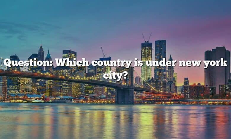 Question: Which country is under new york city?