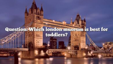 Question: Which london museum is best for toddlers?