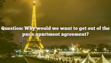 Question: Why would we want to get out of the paris apartment agreement?
