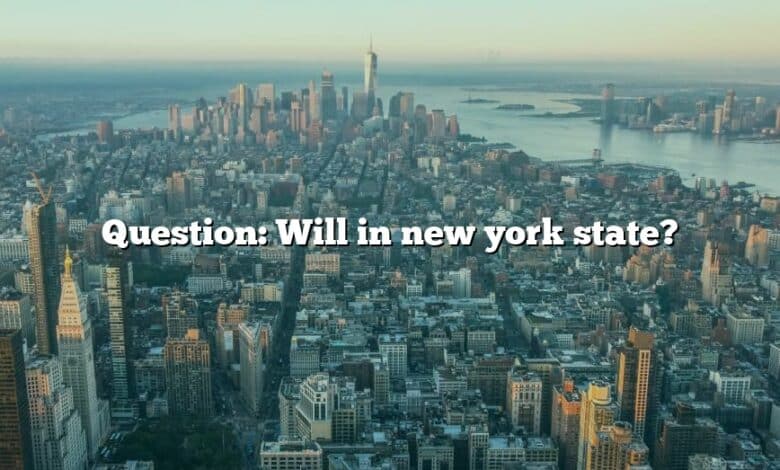 Question: Will in new york state?
