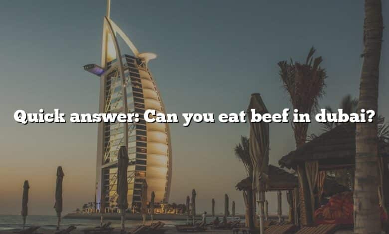 Quick answer: Can you eat beef in dubai?