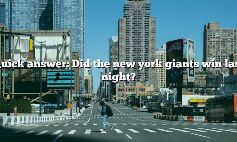 Quick answer: Did the new york giants win last night?