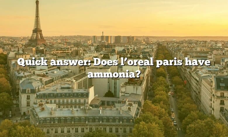 Quick answer: Does l’oreal paris have ammonia?