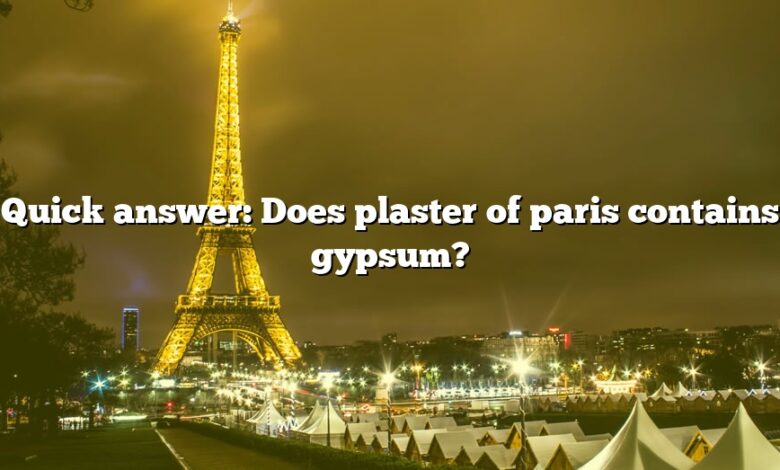 Quick answer: Does plaster of paris contains gypsum?