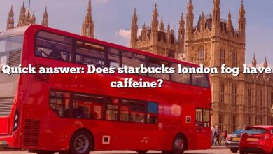 Quick answer: Does starbucks london fog have caffeine?