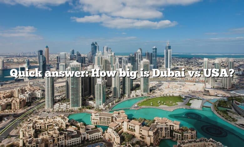 Quick answer: How big is Dubai vs USA?