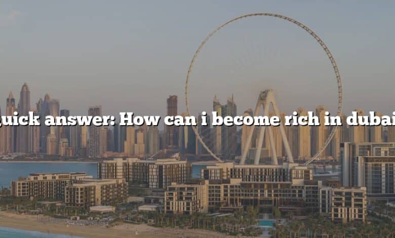 Quick answer: How can i become rich in dubai?