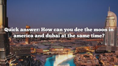 Quick answer: How can you dee the moon in america and dubai at the same time?